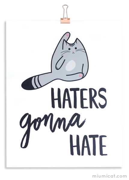 Haters Gonna Hate Cat Art Print