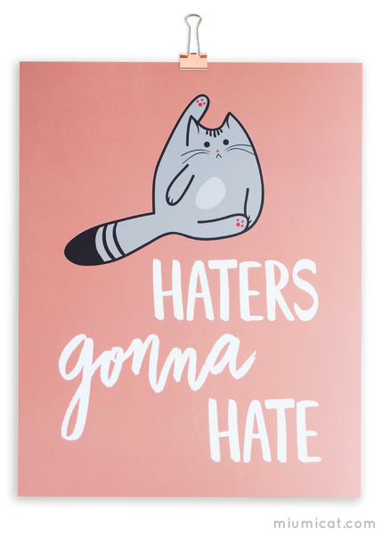 Haters Gonna Hate Cat Art Print